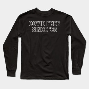 Covid FREE Since '83 Long Sleeve T-Shirt